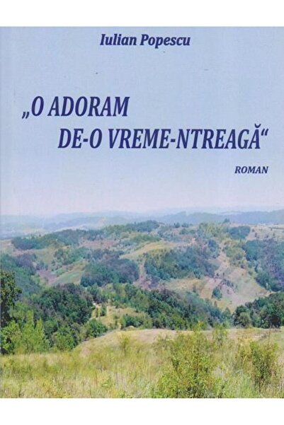 Editura Sitech O adoram de-o vreme-ntreaga, Iulian Popescu