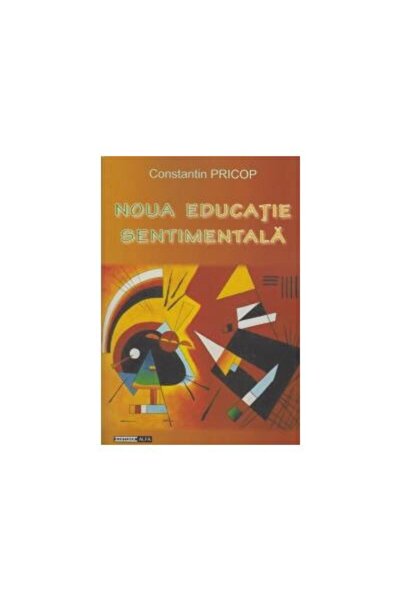 Editura Alfa Noua educatie sentimentala, Constantin Pricop