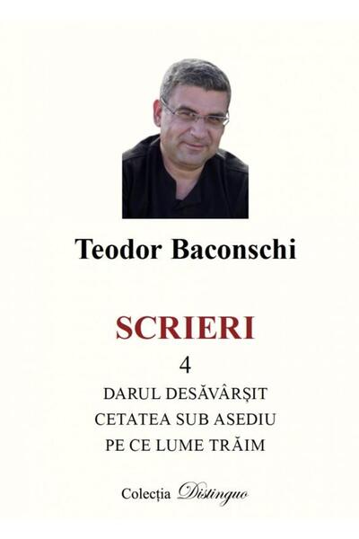 Editura Spandugino Scrieri 4. Darul desavarsit. Cetatea sub asediu. Pe ce lume traim, Teodor Baconschi