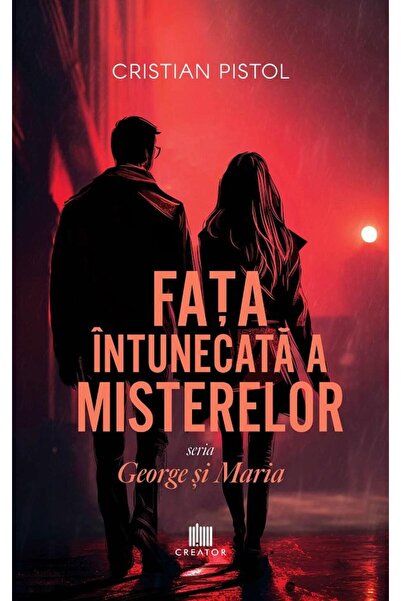 Editura Creator Fata intunecata a misterelor. Seria George si Maria, Cristian...