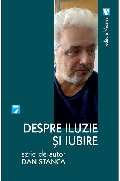 Editura Vremea Despre iluzie si iubire, Stanca Dan