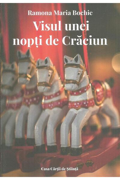 Editura Casa Cartii de Stiinta Visul unei nopti de Craciun, Ramona Maria Bochie