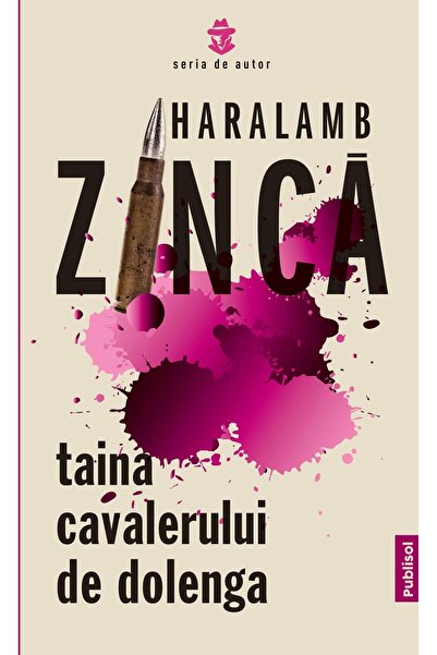 Editura Publisol Taina Cavalerului de Dolenga, Haralamb Zinca