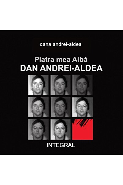 Editura Integral Piatra mea Alba: Dan Andrei-Aldea, Dana Andrei-Aldea