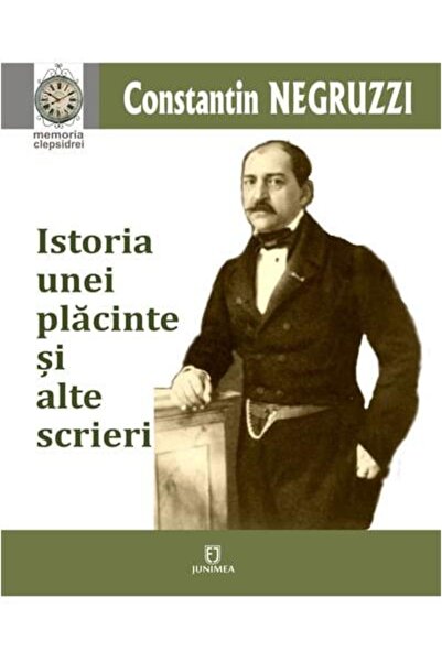 Editura Junimea Istoria unei placinte si alte scrieri, Constantin Negruzzi