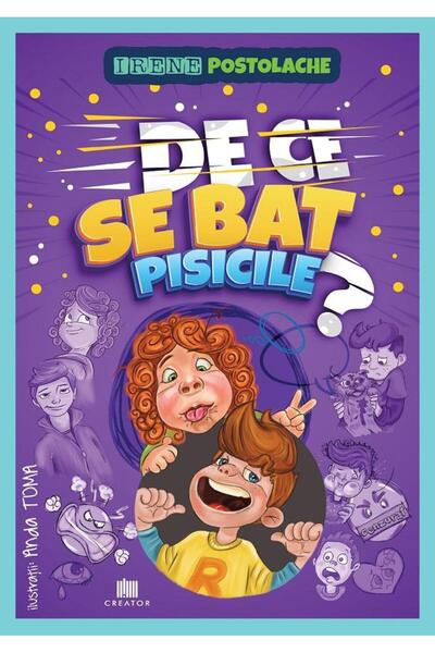 Editura Creator De ce se bat pisicile?, Irene Postolache