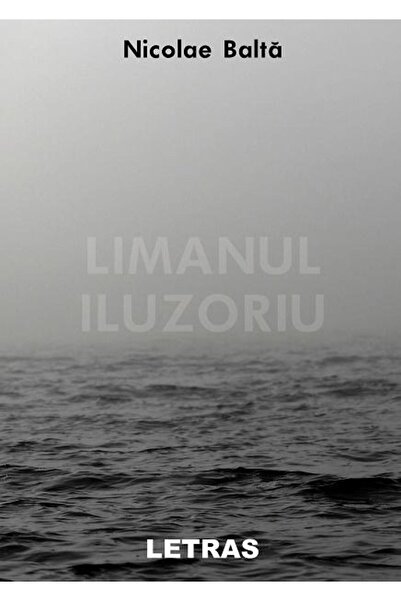 Editura Letras Limanul iluzoriu, Nicolae Balta