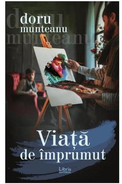 Editura Creator Viata de imprumut, Doru Munteanu