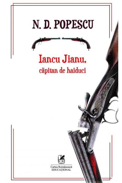 Editura Cartea Romaneasca Educational Iancu Jianu, capitan de haiduc, N.D. Popescu