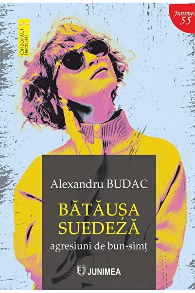 Editura Junimea Batausa suedeza. Agresiuni de bun-simt, Alexandru Budac