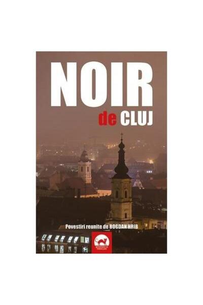 Editura Tritonic NOIR de Cluj. Povesti reunite de Bogdan Hrib, Bogdan Hrib