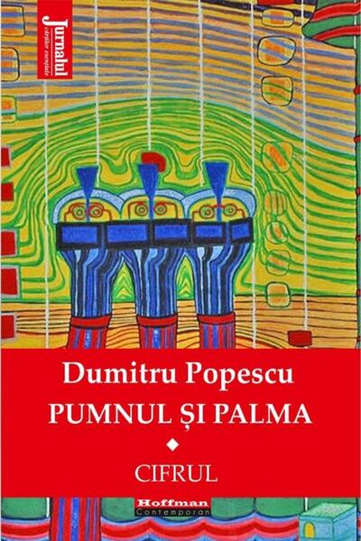 Editura Hoffman Pumnul si palma. Cifrul. Volumul I, Dumitru Popescu