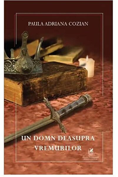 Editura Cartea Romaneasca Educational Un domn deasupra vremurilor, Paula Adri...