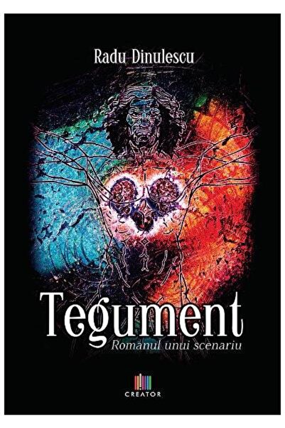 Editura Creator Tegument. Romanul unui scenariu, Radu Dinulescu