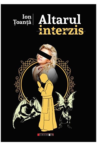 Editura Eikon Altarul interzis, Ion Toanta