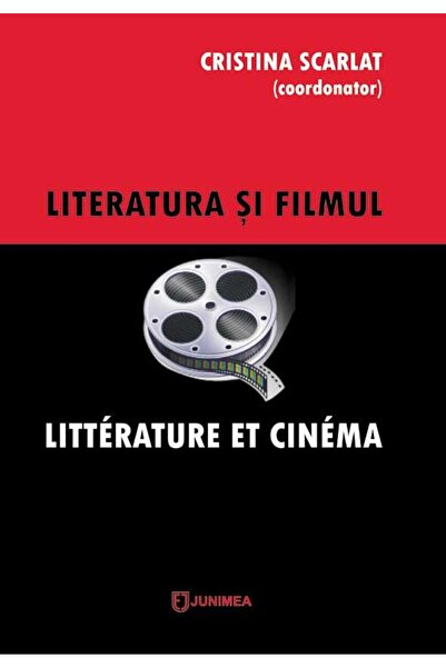 Editura Junimea Literatura si filmul / Litterature et cinema, Cristina Scarlat