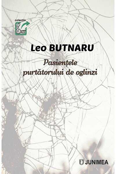 Editura Junimea Pasientele purtatorului de oglinzi, Leo Butnaru