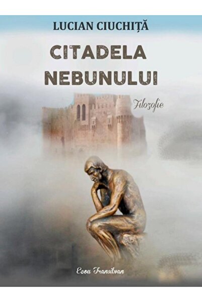 Editura Ecou Transilvan Citadela nebunului, Lucian Ciuchita