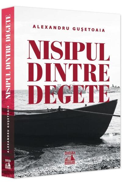 Editura Neverland Nisipul dintre degete, Alexandru Gusetoaia