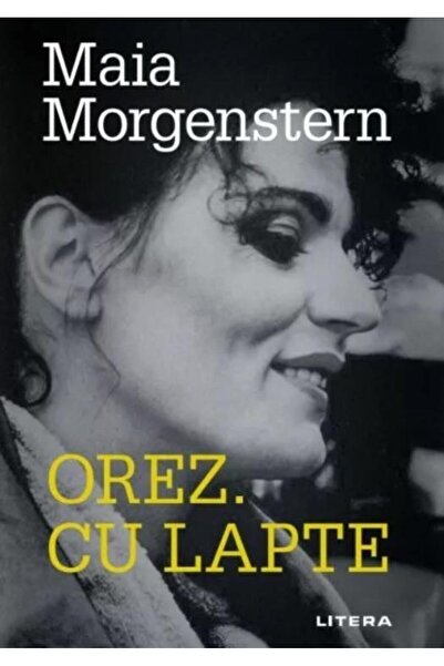 Editura Litera Orez. Cu lapte, Maia Morgenstern