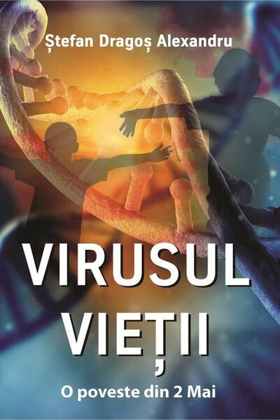 Editura Letras Virusul Vietii. O poveste din 2 Mai, Stefan Dragos Alexandru