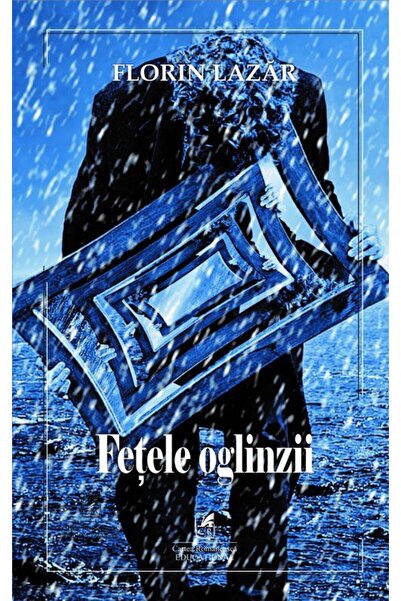 Editura Cartea Romaneasca Educational Fetele oglinzii, Florin Lazar