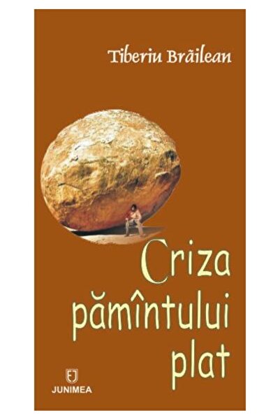Editura Junimea Criza pamantului plat, Tiberiu Brailean