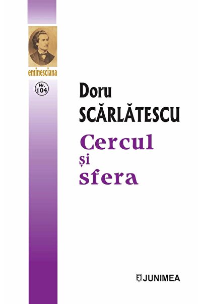 Editura Junimea Cercul si sfera, Doru Scarlatescu