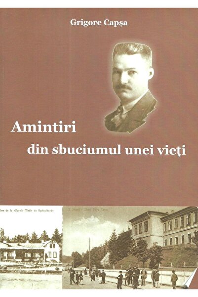 Editura Constantin Matasa Amintiri din sbuciumul unei vieti, Grigore Capsa