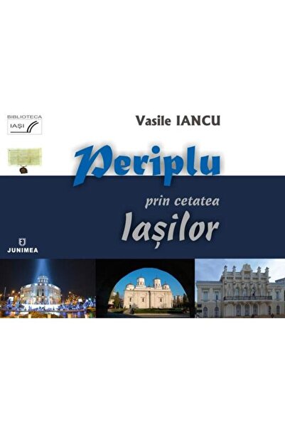Editura Junimea Periplu prin cetatea Iasilor, Vasile Iancu