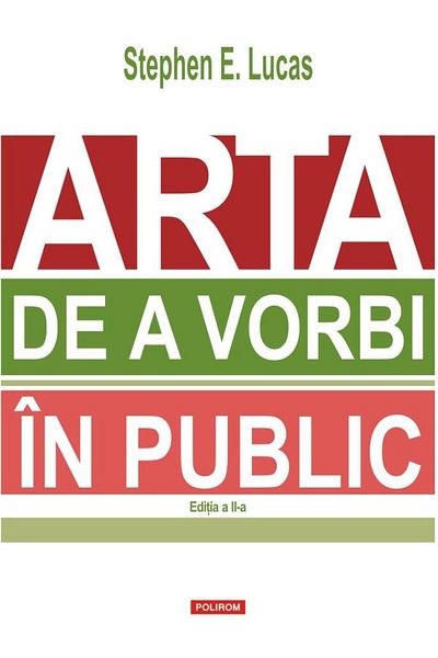 Editura Polirom The Art of Public Speaking (2023 EDITION), Stephen E