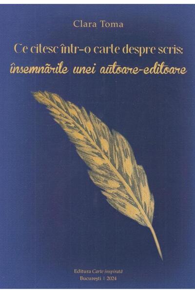 Editura Carte Inspirata Ce citesc intr-o carte despre scris: insemnarile unei...