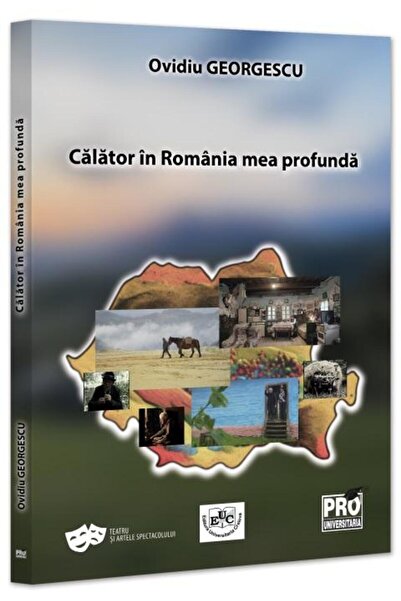Editura Pro Universitaria Calator in Romania mea profunda, Ovidiu Georgescu