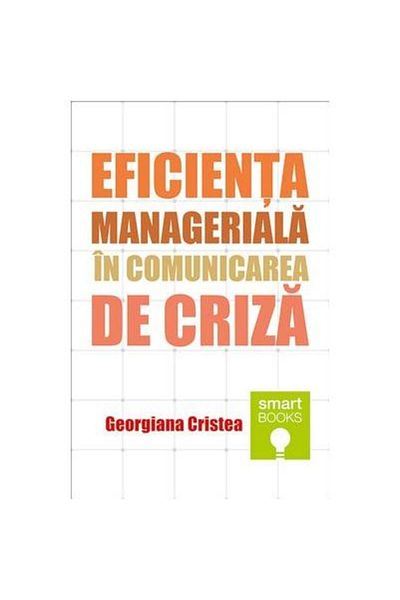 Editura Tritonic Managerial efficiency in crisis communication, Georgiana Cristea