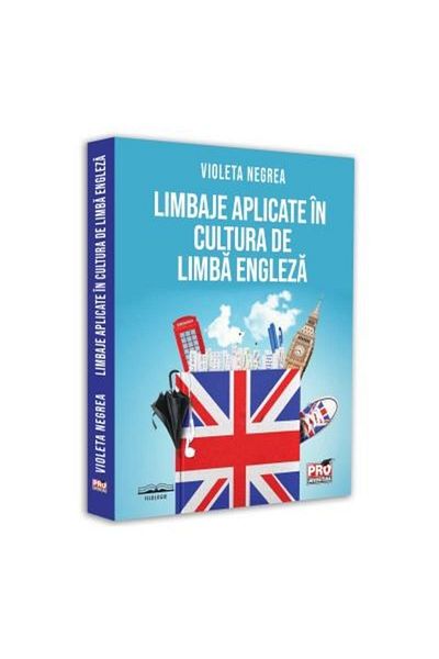 Editura Pro Universitaria Applied languages ​​in English language culture, Violeta Negrea