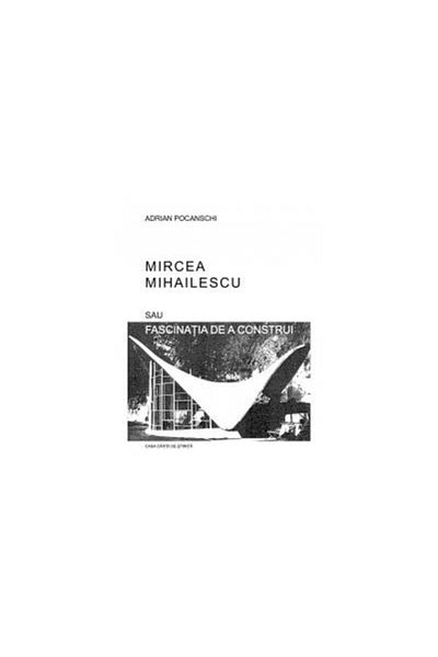 Editura Casa Cartii de Stiinta Mircea Mihailescu or the fascination of building, Adrian Pochanschi