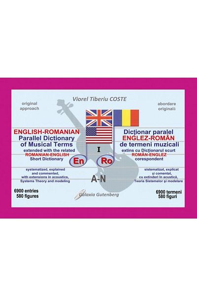 Editura Galaxia Gutenberg Parallel English-Romanian Dictionary of Musical Terms. Volume 1(A-N), Viorel Tiberiu Coste