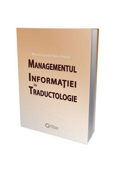 Editura Cetatea de Scaun Information Management in Translation Studies, Mihaela-Cerasela Banica Enache