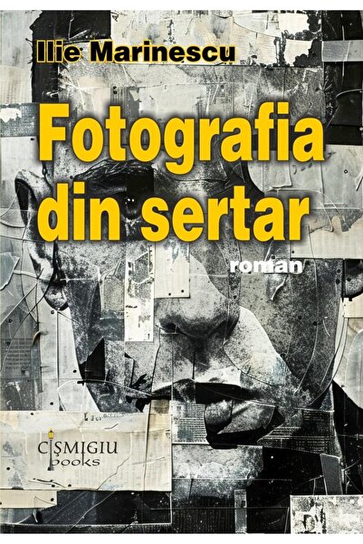 Editura Cismigiu Books Fotografia din sertar, Ilie Marinescu