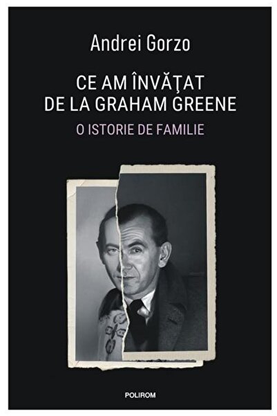 Editura Polirom Ce am invatat de la Graham Greene. O istorie de familie, Andr...