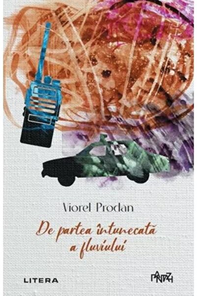 Editura Litera De partea intunecata a fluviului, Viorel Prodan