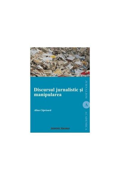 Editura Institutul European Journalistic discourse and manipulation, CAPRIOARA