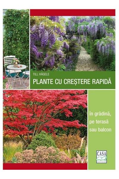 Editura Casa Fast-growing plants - in the garden, on the terrace or balcony, Till Hagele
