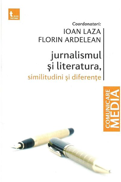 Editura Tritonic Journalism and literature, similarities and differences, Florin Ardelean