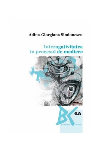 Editura Universitatii de Vest Interrogativeness in the mediation process, Adina-Giorgiana Simionescu