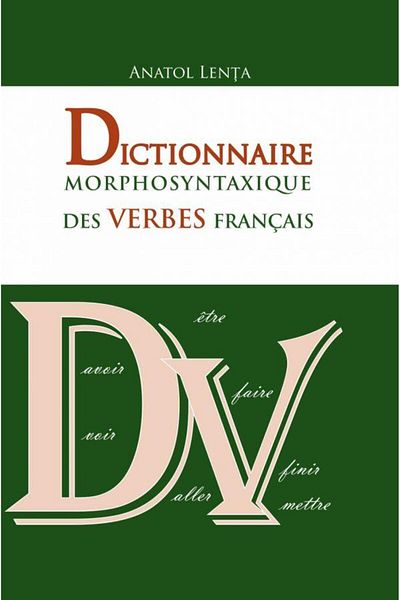 Editura Epigraf Dictionnaire morphosyntaxique des verbes francais, Anatol Lenta