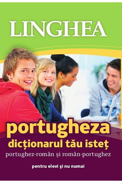 Editura Linghea Portuguese. Your smart Portuguese-Romanian and Romanian-Portuguese dictionary for students and not only