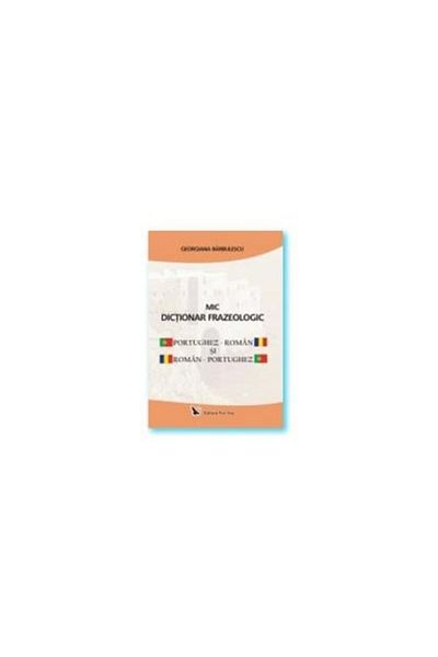 Editura For You Small Portuguese-Romanian and Romanian-Portuguese phraseological dictionary, Georgiana Barbulescu
