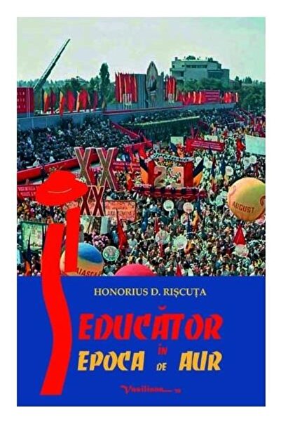 Editura Vasiliana 98 Seducator in epoca de aur, Honorius D. Riscuta