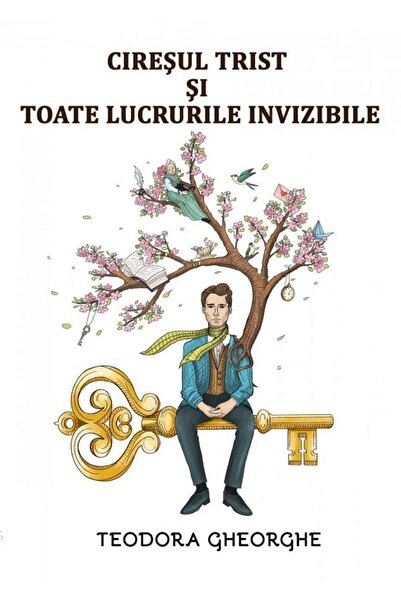 Editura Cassius Books Ciresul trist si toate lucrurile invizibile, Teodora Gh...